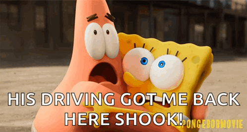 A Poster Of Patrick And Spongebob Says His Driving Got Me Back Here Shook GIF