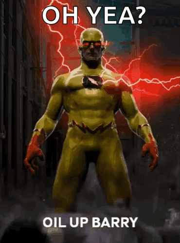 A Poster Of The Flash With The Words Oh Yea Oil Up Barry Below Him GIF