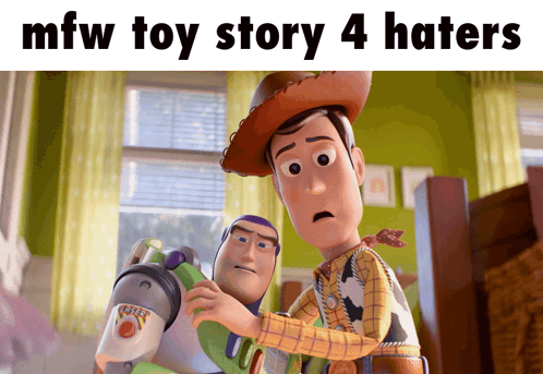 A Poster Of Woody And Buzz Lightyear With The Words Mfw Toy Story 4 Haters GIF