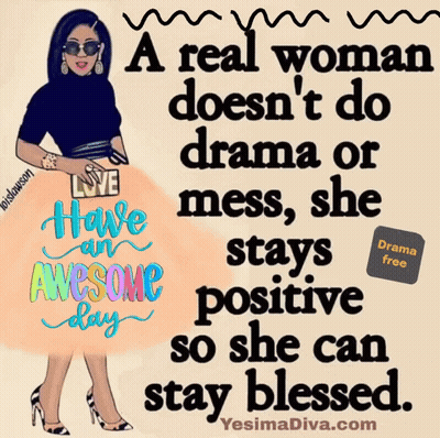 A Poster That Says A Real Woman Does Not Do Drama Or Mess She Stays Positive So She Can Stay Blessed GIF