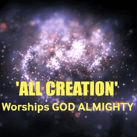 A Poster That Says ' All Creation ' Worships God Almighty GIF