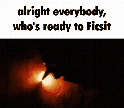 A Poster That Says Alright Everybody Who 'S Ready To Ficsit On It GIF