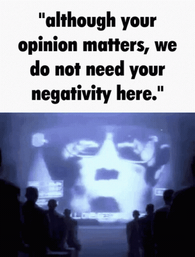 A Poster That Says " Although Your Opinion Matters We Do Not Need Your Negativity Here . " GIF