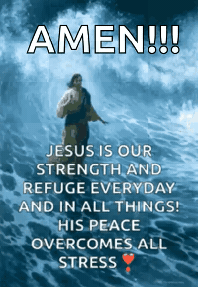 A Poster That Says Amen Jesus Is Our Strength And Refuge Everyday And In All Things GIF
