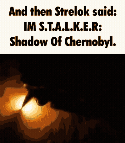 A Poster That Says And Then Strelok Said Im S.t.a.l.k.e.r GIF
