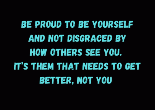 A Poster That Says Be Proud To Be Yourself GIF