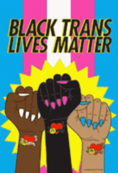 A Poster That Says Black Trans Lives Matter With A Fist GIF