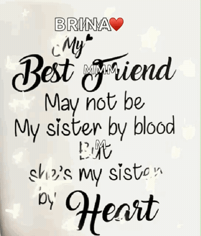 A Poster That Says Brina Is My Best Friend May Not Be My Sister By Blood But She 'S My Sister By Heart GIF