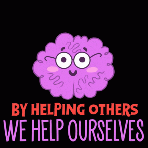 A Poster That Says By Helping Others We Help Ourselves With A Purple Brain GIF