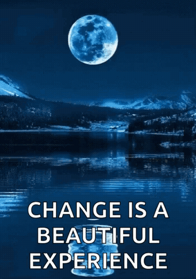 A Poster That Says Change Is A Beautiful Experience With A Full Moon In The Background GIF