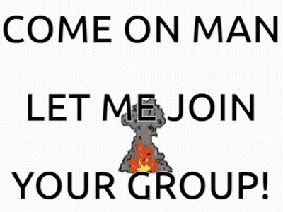 A Poster That Says Come On Man Let Me Join Your Group With A Cartoon Explosion GIF