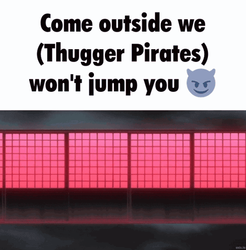 A Poster That Says Come Outside We Thugger Pirates Won 'T Jump You GIF