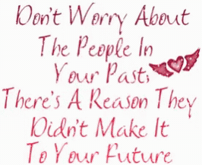 A Poster That Says Do N't Worry About The People In Your Past There 'S A Reason GIF