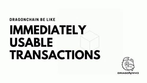 A Poster That Says Dragonchain Be Like Immediately Usable Transactions On It GIF