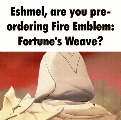 A Poster That Says ' Eshmel Are You Pre-Ordering Fire Emblem Fortune 'S Weave ' On It GIF
