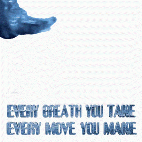 A Poster That Says " Every Breath You Take Every Move You Make " On It GIF