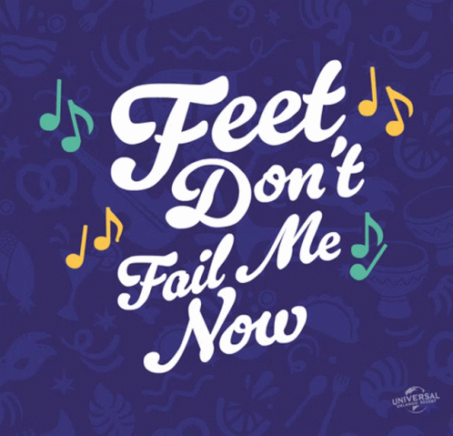A Poster That Says " Feet Do N't Fail Me Now " GIF