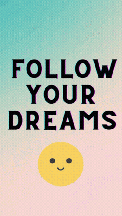 A Poster That Says Follow Your Dreams With A Yellow Face GIF