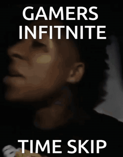 A Poster That Says " Gamers Infinite Time Skip " On It GIF