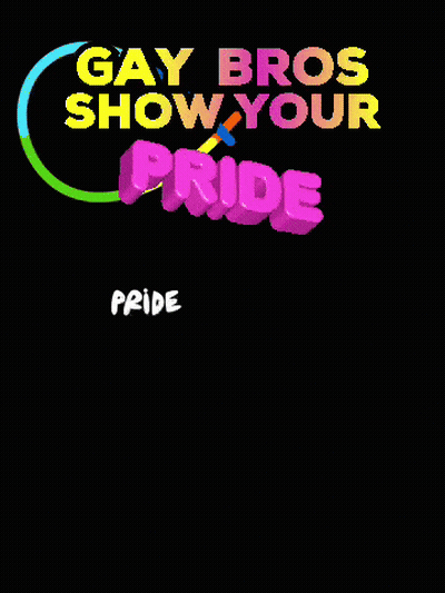 A Poster That Says Gay Bros Show Your Pride GIF