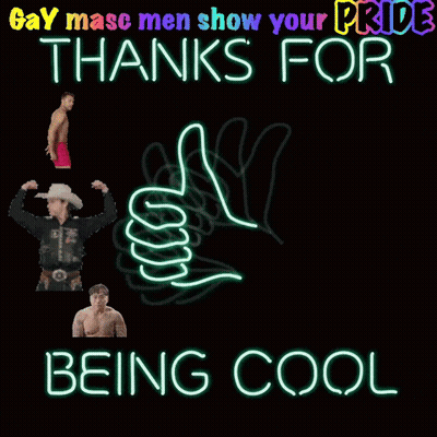 A Poster That Says ' Gay Masc Men Show Your Pride Thanks For Being Cool ' On It GIF