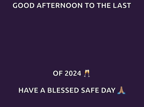 A Poster That Says Good Afternoon To The Last Happy Monday Of 2024 Have A Blessed Safe Day GIF