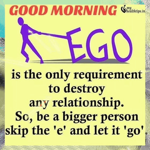 A Poster That Says Good Morning Ego Is The Only Requirement To Destroy Any Relationship So Be A Bigger Person Skip The E GIF