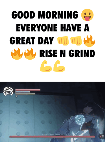 A Poster That Says Good Morning Everyone Have A Great Day Rise N Grind On It GIF