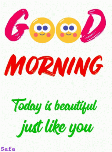 A Poster That Says ' Good Morning Today Is Beautiful Just Like You ' On It GIF