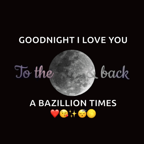 A Poster That Says " Goodnight I Love You To The Moon And Back " GIF
