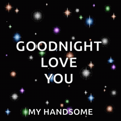 A Poster That Says Goodnight Love You My Handsome On It GIF
