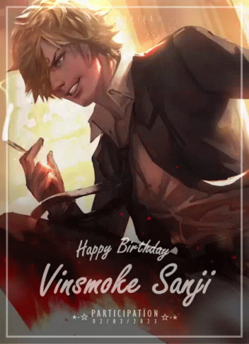 A Poster That Says Happy Birthday Vinsmoke Sanji With A Man Smoking A Cigarette GIF