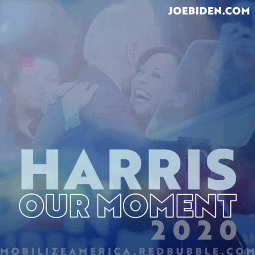 A Poster That Says Harris Our Moment 2020 With A Picture Of Joe Biden And Kamala Harris GIF