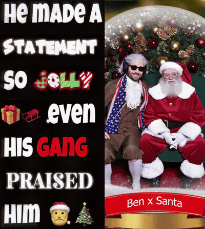 A Poster That Says He Made A Statement So Jolly Even His Gang Praised Him And Ben X Santa GIF
