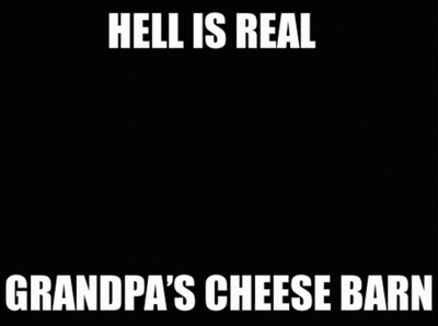 A Poster That Says Hell Is Real Grandpas Cheese Barn GIF
