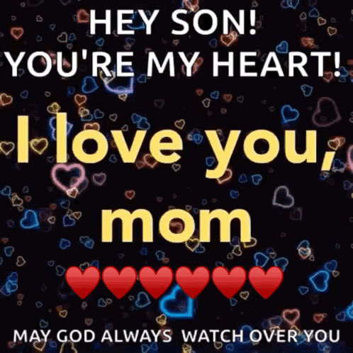 A Poster That Says Hey Son You 'Re My Heart I Love You Mom GIF
