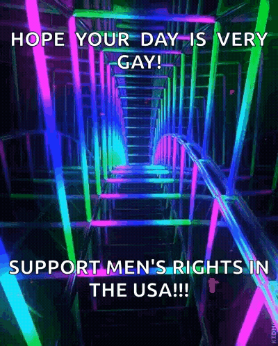 A Poster That Says Hope Your Day Is Very Gay Support Men 'S Rights In The Usa ! GIF