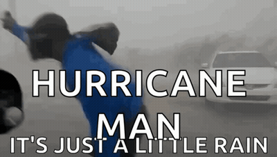 A Poster That Says Hurricane Man It 'S Just A Little Rain With A Car In The Background GIF