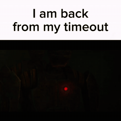 A Poster That Says I Am Back From My Time Out GIF