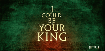 A Poster That Says I Could Be Your King And Netflix GIF