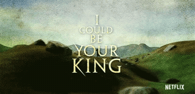 A Poster That Says I Could Be Your King By Netflix GIF