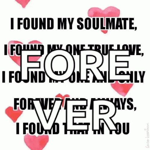 A Poster That Says I Found My Soulmate I Found My One True Love Fore I Found Fully For Ever Says I Found You GIF