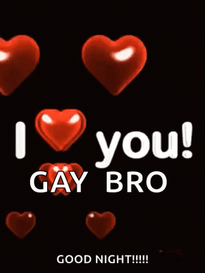 A Poster That Says I Love You Gay Bro Good Night GIF