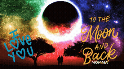 A Poster That Says I Love You To The Moon And Back Momma GIF