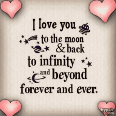 A Poster That Says ' I Love You To The Moon And Back To Infinity And Beyond Forever And Ever ' GIF