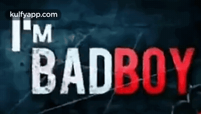 A Poster That Says `` I 'M Badboy '' On A Dark Background . GIF