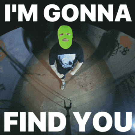 A Poster That Says I 'M Gonna Find You With A Man Wearing A Green Ski Mask GIF