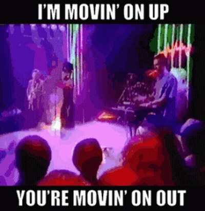 A Poster That Says I 'M Movin On Up You 'Re Movin ' On Out GIF
