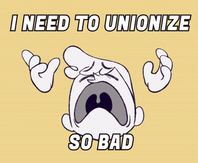 A Poster That Says ' I Need To Unionize So Bad ' GIF