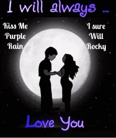 A Poster That Says I Will Always Kiss Me Purple Rain I Sure Will Rocky And Love You GIF